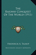 The Railway Conquest of the World (1911)