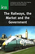 The Railways, the Market and the Government - Hibbs, John, and Knipping, Oliver, and Merkert, Rico