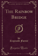 The Rainbow Bridge (Classic Reprint)