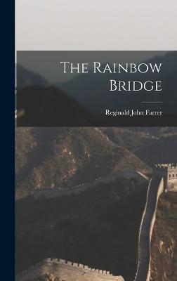 The Rainbow Bridge - Farrer, Reginald John