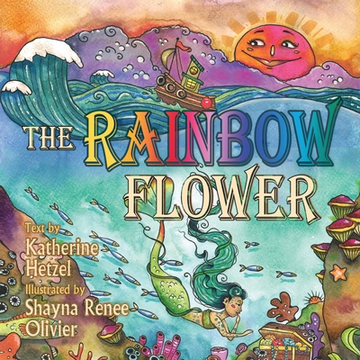 The Rainbow Flower - Hetzel, Katherine