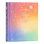 The Rainbow Witch: Enhance Your Magic with the Secret Powers of Color