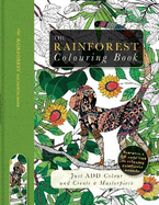 The Rainforest Colouring Book: Just Add Colour and Create a Masterpiece