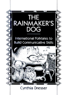 The Rainmaker's Dog: International Folktales to Build Communicative Skills - Dresser, Cynthia