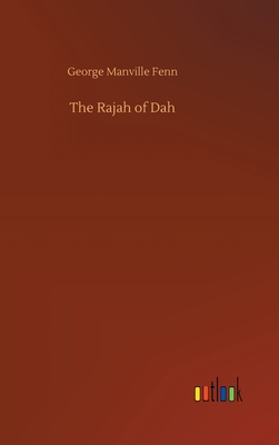 The Rajah of Dah - Fenn, George Manville