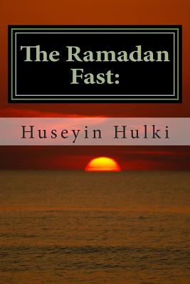 The Ramadan Fast: : The Debate on the Benefits of the Ramadan Fast According to Modern Science - Al-Ahari, Muhammed Abdullah (Introduction by), and Hulki, Huseyin