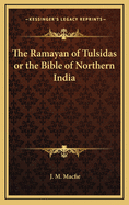 The Ramayan of Tulsidas or the Bible of Northern India