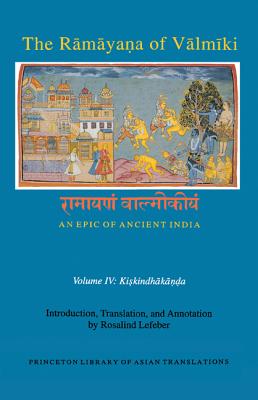 The Ramayana of Valmiki: An Epic of Ancient India, Volume IV: Kiskindhakanda - Lefeber, Rosalind (Translated by)