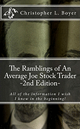 The Ramblings of an Average Joe Stock Trader, 2nd Edition: All the Things I Wish I Knew in the Beginning!