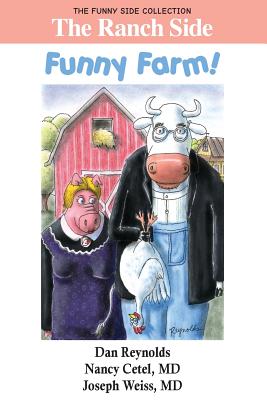 The Ranch Side: Funny Farm!: The Funny Side Collection - Cetel, Nancy, M.D., and Weiss, Joseph