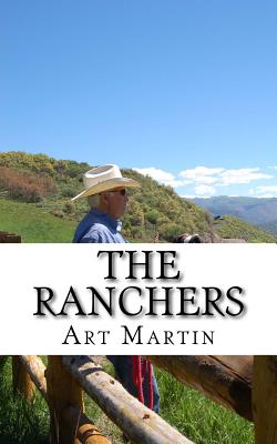 The Ranchers: A Modern Family's Inspiring Odyssey - Martin, Art