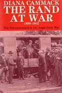 The Rand at War 1899-1902: The Witwatersrand and the Anglo-Boer War