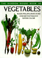 The Random House Book of Vegetables - Philips, Roger, and Phillips, Roger, and Rix, Martyn E