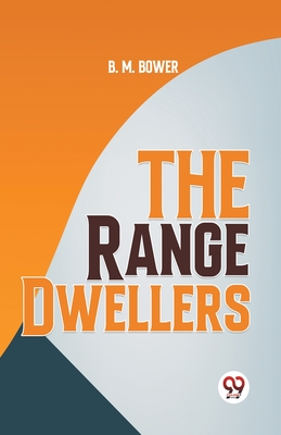 The Range Dwellers - Bower, B M