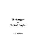 The Rangers: Or the Tory's Daughter - Thompson, D P