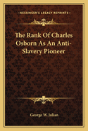 The Rank Of Charles Osborn As An Anti-Slavery Pioneer
