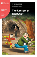 The Ransom of Red Chief: Mandarin Companion Graded Readers Level 1, Simplified Character Edition