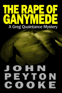 The Rape of Ganymede: A Greg Quaintance Novel