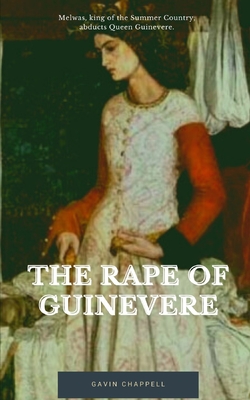 The Rape of Guinevere - Chappell, Gavin