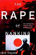 The Rape of Nanking: The Forgotten Holocaust of World War II - Chang, Iris, and Fields, Anna (Read by)