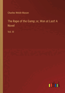 The Rape of the Gamp; or, Won at Last! A Novel: Vol. III