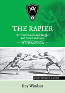 The Rapier Part Four Sword and Dagger and Sword and Cape Workbook: Right Handed Layout