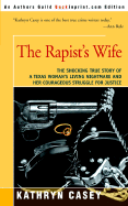 The Rapist's Wife: The Shocking True Story of a Texas Woman's Living Nightmare and Her Courageous Struggle for Justice