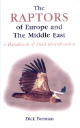 The Raptors of Europe and the Middle East: A Handbook of Field Identification
