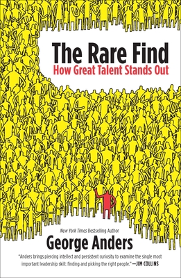 The Rare Find: The Rare Find: How Great Talent Stands Out - Anders, George