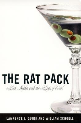 The Rat Pack: Neon Nights with the Kings of Cool - Quirk, Lawrence J, and Schoell, William
