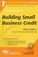 The Rational Guide to Building Small Business Credit - Weltman, Barbara, and Raeburn, Vicki (Foreword by)