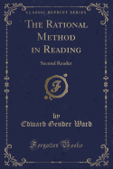 The Rational Method in Reading: Second Reader (Classic Reprint)