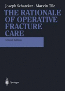 The Rationale of Operative Fracture Care - Schatzker, Joseph, and Tile, Marvin, and M]ller, M E (Foreword by)