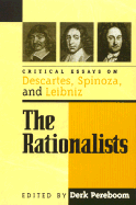 The Rationalists: Critical Essays on Descartes, Spinoza, and Leibniz