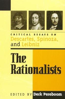 The Rationalists: Critical Essays on Descartes, Spinoza, and Leibniz - Pereboom, Derk (Editor), and Adams, Robert M (Contributions by), and Broughton, Janet (Contributions by)