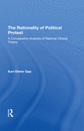 The Rationality of Political Protest: A Comparative Analysis of Rational Choice Theory