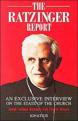 The Ratzinger Report: An Exclusive Interview on the State of the Church - Messori, Vittorio, and Ratzinger, Joseph, Cardinal