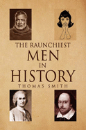 The Raunchiest Men in History - Smith, Thomas