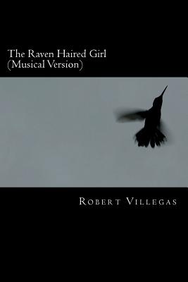 The Raven Haired Girl (Musical Version) - Villegas, Robert