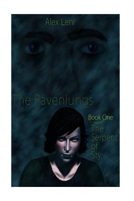 The Ravenlungs: The Serpent of Sty - Lehr, Alex