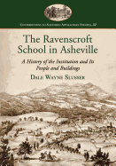 The Ravenscroft School in Asheville: A History of the Institution and Its People and Buildings