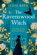 The Ravenswood Witch: Discover the BRAND NEW spellbinding historical story of witches and womanhood from the BESTSELLING AUTHOR of No. 23 Burlington Square for 2024