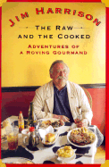 The Raw and the Cooked: Adventures of a Roving Gourmand - Harrison, Jim