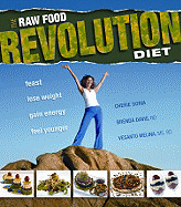 The Raw Food Revolution Diet: Feast, Lose Weight, Gain Energy, Feel Younger