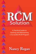 The RCM Solution: A Practical Guide to Starting and Maintaining a Successful RCM Program
