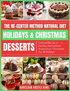 The Re-Center Method Natural Diet Holiday & Christmas Desserts