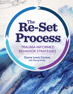 The Re-Set Process: Trauma-Informed Behavior Strategies