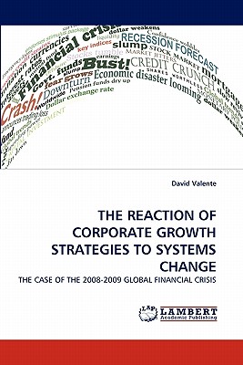 The Reaction of Corporate Growth Strategies to Systems Change - Valente, David