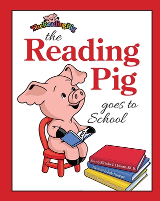 The Reading Pig Goes To School - Clement, Nicholas I, and Meschter, Emily L (Foreword by)