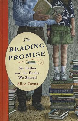 The Reading Promise: My Father and the Books We Shared - Ozma, Alice